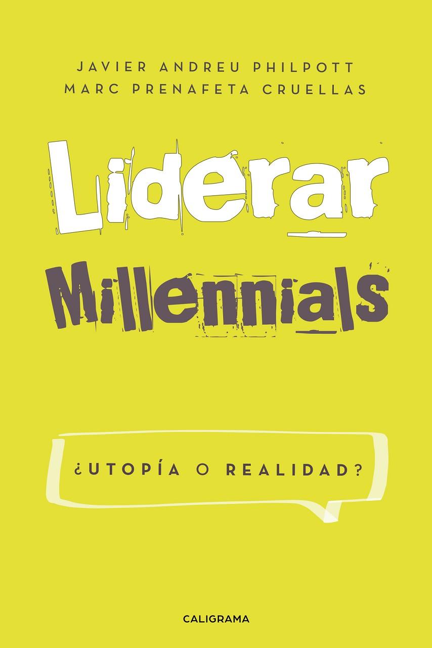 Liderar millennials. ¿Utopía o realidad? | 9788417483371 | Andreu Philpott, Javier/Prenafeta Cruellas, Marc | Librería Castillón - Comprar libros online Aragón, Barbastro