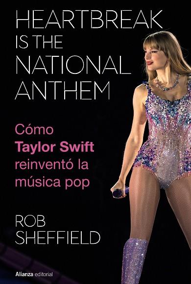 Heartbreak is the National Anthem. Cómo Taylor Swift reinventó la música pop | 9788411488754 | Sheffield, Rob | Librería Castillón - Comprar libros online Aragón, Barbastro