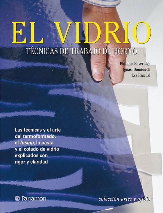 VIDRIO, EL (ARTES Y OFICIOS) | 9788434225541 | BEVERIDGE, PHILIPPA | Librería Castillón - Comprar libros online Aragón, Barbastro