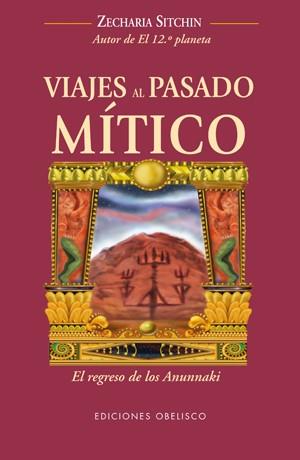 VIAJES AL PASADO MÍTICO | 9788497776721 | SITCHIN, ZECHARIA | Librería Castillón - Comprar libros online Aragón, Barbastro