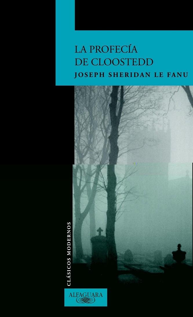 PROFECIA DE CLOOTEDD, LA (CLASICOS MODERNOS) | 9788420466958 | LE FANU, JOSEPH SHERIDAN | Librería Castillón - Comprar libros online Aragón, Barbastro