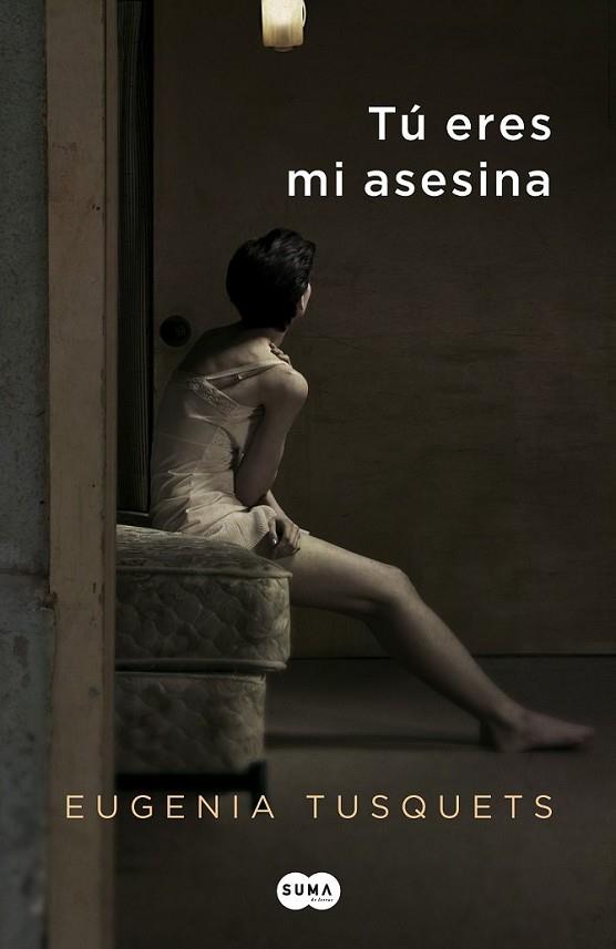 Tú eres mi asesina | 9788483653760 | Tusquets, Eugenia | Librería Castillón - Comprar libros online Aragón, Barbastro