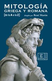 MITOLOGIA GRIEGA Y ROMANA DE LA A A LA Z | 9788467023015 | MARTIN, RENE | Librería Castillón - Comprar libros online Aragón, Barbastro