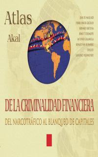 ATLAS AKAL DE LA CRIMINALIDAD FINANCIERA DEL NARCOTRAFICO AL | 9788446011781 | DE MAILLARD, JEAN Y OTROS | Librería Castillón - Comprar libros online Aragón, Barbastro