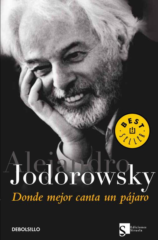 DONDE MEJOR CANTA UN PAJARO (DEBOLSILLO) | 9788497936446 | Alejandro Jodorowsky | Librería Castillón - Comprar libros online Aragón, Barbastro