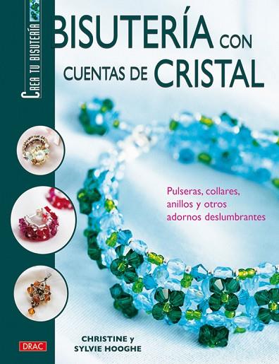 Crea tu Bisuteria. BISUTERIA CON CUENTAS DE CRITAL | 9788496550063 | Hooghe, Christine | Librería Castillón - Comprar libros online Aragón, Barbastro