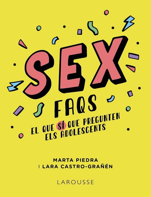 Sex FAQS. El que SÍ que pregunten els adolescents | 9788419250612 | Piedra Barrionuevo, Marta Beatriz / Castro-Grañén, Lara | Librería Castillón - Comprar libros online Aragón, Barbastro