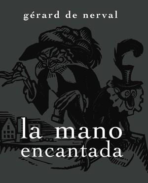 MANO ENCANTADA, LA | 9788492607563 | NERVAL, GERARD DE | Librería Castillón - Comprar libros online Aragón, Barbastro