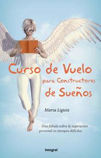 CURSO DE VUELO PARA CONSTRUCTORES DE SUEÑOS | 9788478713813 | LIGIOIZ, MARTA | Librería Castillón - Comprar libros online Aragón, Barbastro