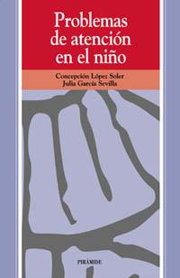 PROBLEMAS DE ATENCION EN EL NIÑO | 9788436810653 | LOPEZ SOLER, CONCEPCION | Librería Castillón - Comprar libros online Aragón, Barbastro