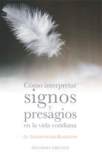 COMO INTERPRETAR SIGNOS Y PRESAGIOS EN LA VIDA COTIDIANA | 9788497771276 | BLUESTONE, DR.SARVANANDA | Librería Castillón - Comprar libros online Aragón, Barbastro