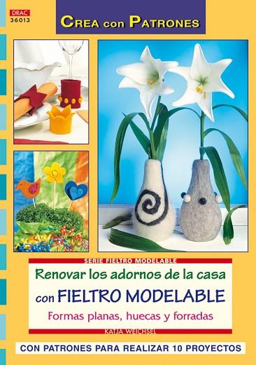 Serie Fieltro Modelable nº 13. RENOVAR LOS ADORNOS DE LA CASA CON FIELTRO MODELA | 9788498740820 | Herrenknecht, Kathja | Librería Castillón - Comprar libros online Aragón, Barbastro