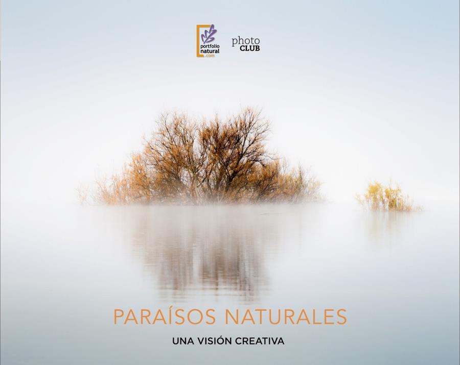 Paraísos naturales. Una visión creativa | 9788441540101 | Asociación Portfolio Natural | Librería Castillón - Comprar libros online Aragón, Barbastro