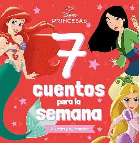 Princesas. 7 cuentos para la semana. Valientes y aventureras | 9788410029361 | Disney | Librería Castillón - Comprar libros online Aragón, Barbastro