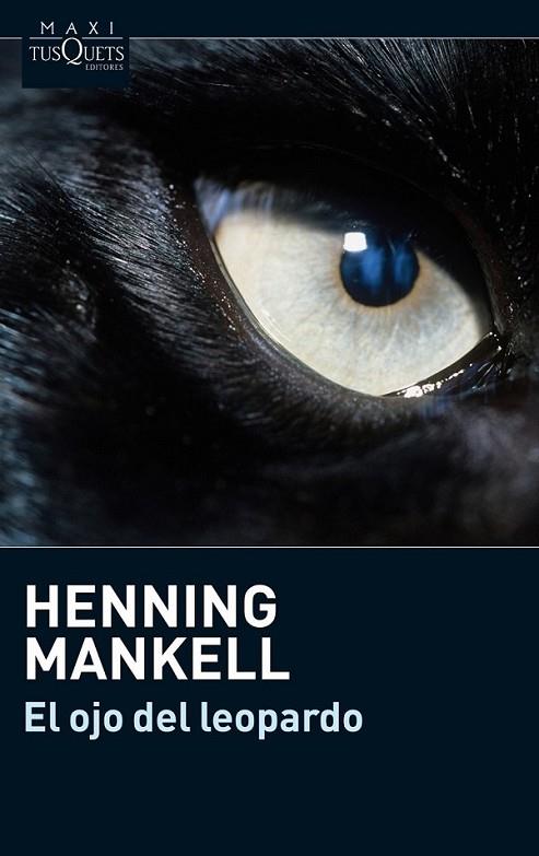 OJO DEL LEOPARDO, EL - MAXI TUSQUETS | 9788483835760 | MANKELL, HENNING | Librería Castillón - Comprar libros online Aragón, Barbastro