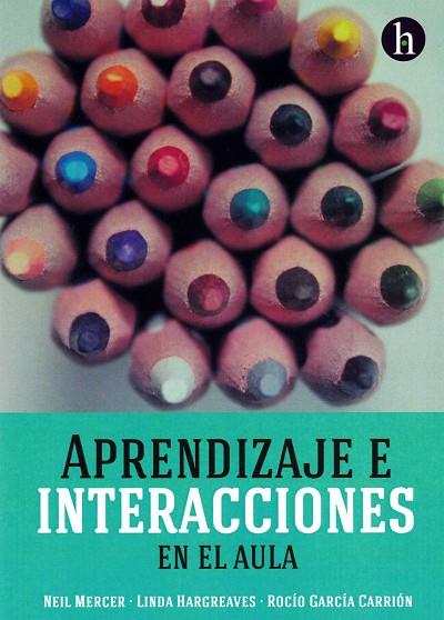 Aprendizaje e interacciones en el aula | 9788494005220 | Mercer, Neil / Hargreaves, Linda / García Carrión, Rocío / Soler Gallart, Marta | Librería Castillón - Comprar libros online Aragón, Barbastro