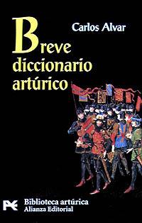 BREVE DICCIONARIO ARTURICO (BUTXACA) | 9788420636368 | ALVAR, CARLOS | Librería Castillón - Comprar libros online Aragón, Barbastro