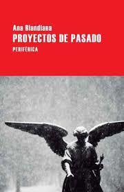 Proyectos de pasado LR | 9788416291496 | Blandiana, Ana | Librería Castillón - Comprar libros online Aragón, Barbastro