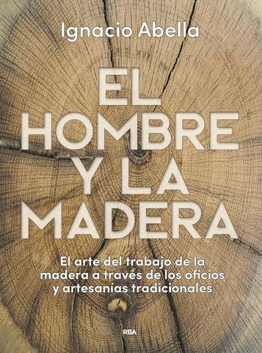 El hombre y la madera | 9788490569924 | ABELLA MINA, IGNACIO | Librería Castillón - Comprar libros online Aragón, Barbastro