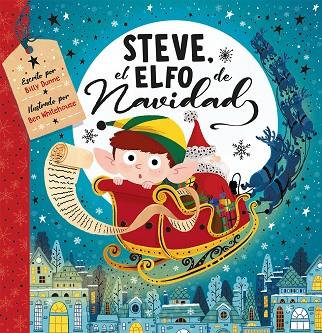 Steve, el elfo de navidad | 9788491457718 | Dunne, Billy; Whitehouse, Ben | Librería Castillón - Comprar libros online Aragón, Barbastro