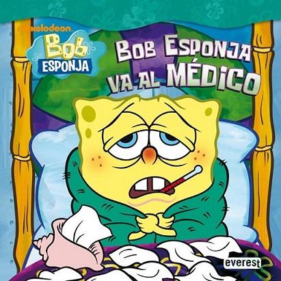 BOB ESPONJA VA A MEDICO - BOB ESPONJA | 9788444165592 | NICKELODEON | Librería Castillón - Comprar libros online Aragón, Barbastro