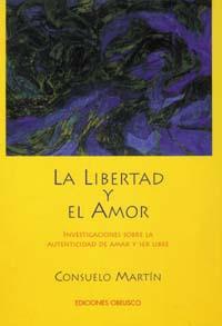 LIBERTAD Y EL AMOR, LA | 9788477206422 | MARTIN, CONSUELO | Librería Castillón - Comprar libros online Aragón, Barbastro