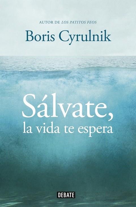 Sálvate, la vida te espera | 9788499922942 | CYRULNIK, BORIS | Librería Castillón - Comprar libros online Aragón, Barbastro