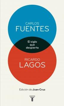 SIGLO QUE DESPIERTA, EL | 9788430609048 | FUENTES, CARLOS; LAGOS, RICARDO | Librería Castillón - Comprar libros online Aragón, Barbastro