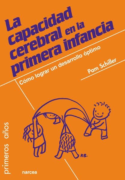 La capacidad cerebral en la primera infancia | 9788427721180 | Schiller, Pam | Librería Castillón - Comprar libros online Aragón, Barbastro