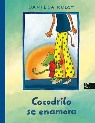 COCODRILO SE ENAMORA | 9788493512255 | KULOT, DANIELA | Librería Castillón - Comprar libros online Aragón, Barbastro