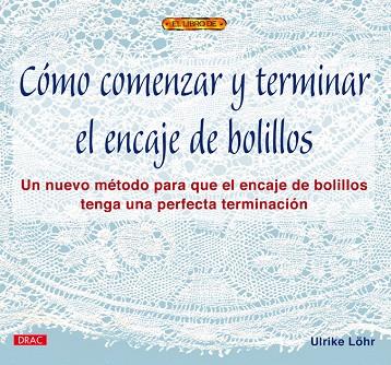 Cómo comenzar y terminar el encaje de bolillos | 9788496365391 | Löhr, Ulrike | Librería Castillón - Comprar libros online Aragón, Barbastro