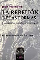 REBELION DE LAS FORMAS, LA   MT-84 | 9788483109755 | WAGENSBERG, JORGE | Librería Castillón - Comprar libros online Aragón, Barbastro