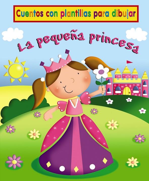 pequeña princesa, La - Cuentos con plantillas para dibujar | 9788421687055 | Kinefield, David | Librería Castillón - Comprar libros online Aragón, Barbastro