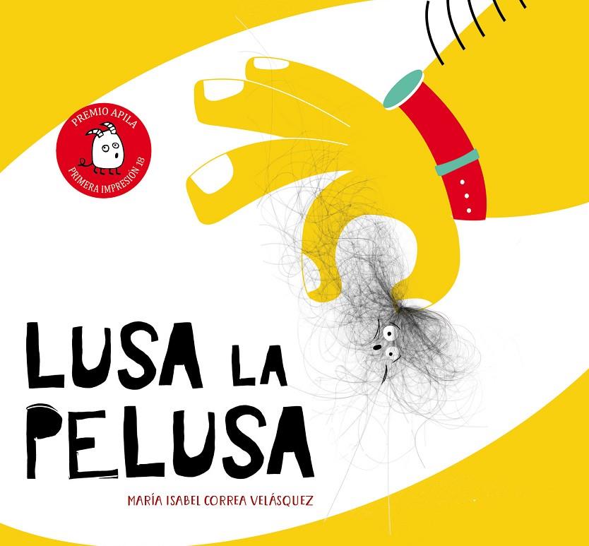 Lusa la pelusa | 9788417028084 | Correa Velásquez, María Isabel | Librería Castillón - Comprar libros online Aragón, Barbastro