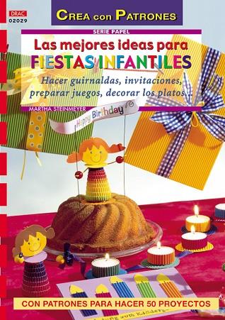 Serie Papel nº 29. LAS MEJORES IDEAS PARA FIESTAS INFANTILES. | 9788496550124 | Steinmeyer, Martha | Librería Castillón - Comprar libros online Aragón, Barbastro