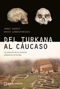 DEL TURKANA AL CAUCASO. LA EVOLUCION DE LOS PRIMEROS POBLADO | 9788482983523 | AGUSTI, JORDI; LORDKIPANIDZE, DAVID | Librería Castillón - Comprar libros online Aragón, Barbastro