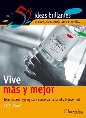 VIVE MAS Y MEJOR : TECNICAS ANTI-AGING PARA CONSERVAR LA SAL | 9788497631938 | BROWN, SALLY | Librería Castillón - Comprar libros online Aragón, Barbastro