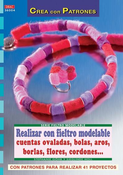 Serie fieltro modelable nº 4. REALIZAR CON FIELTRO MODELABLE CUENTAS OVALADAS, B | 9788496777101 | Holl, Sieglinde/Gohr, Stephanie | Librería Castillón - Comprar libros online Aragón, Barbastro