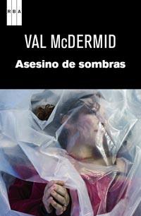 ASESINOS DE SOMBRAS | 9788490061077 | MCDERMID, VAL | Librería Castillón - Comprar libros online Aragón, Barbastro