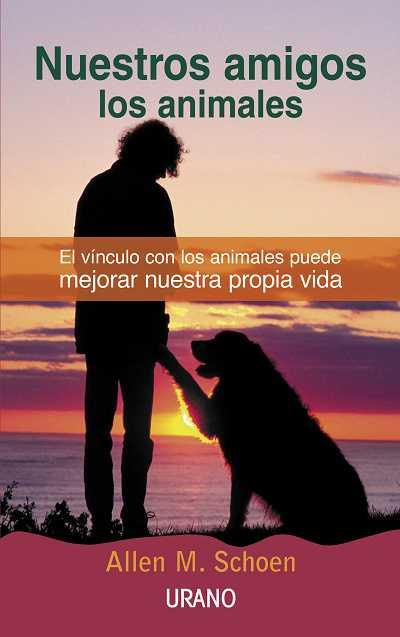 NUESTROS AMIGOS LOS ANIMALES | 9788479534936 | SCHOEN, ALLEN M. | Librería Castillón - Comprar libros online Aragón, Barbastro