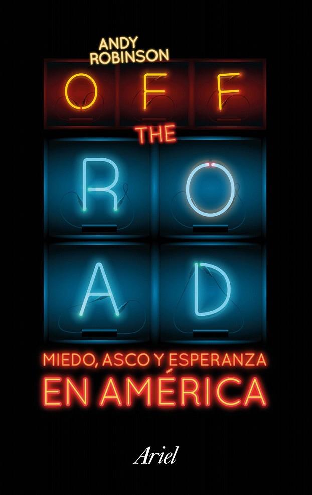 Off the Road. Miedo, asco y esperanza en América | 9788434423718 | Robinson, Andy | Librería Castillón - Comprar libros online Aragón, Barbastro