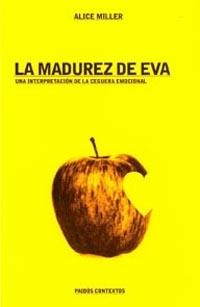 MADUREZ DE EVA, LA | 9788449311789 | MILER, ALICE | Librería Castillón - Comprar libros online Aragón, Barbastro