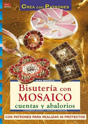 BISUTERÍA CON MOSAICO CUENTAS Y ABALORIOS | 9788498740073 | Massey, Catherine | Librería Castillón - Comprar libros online Aragón, Barbastro