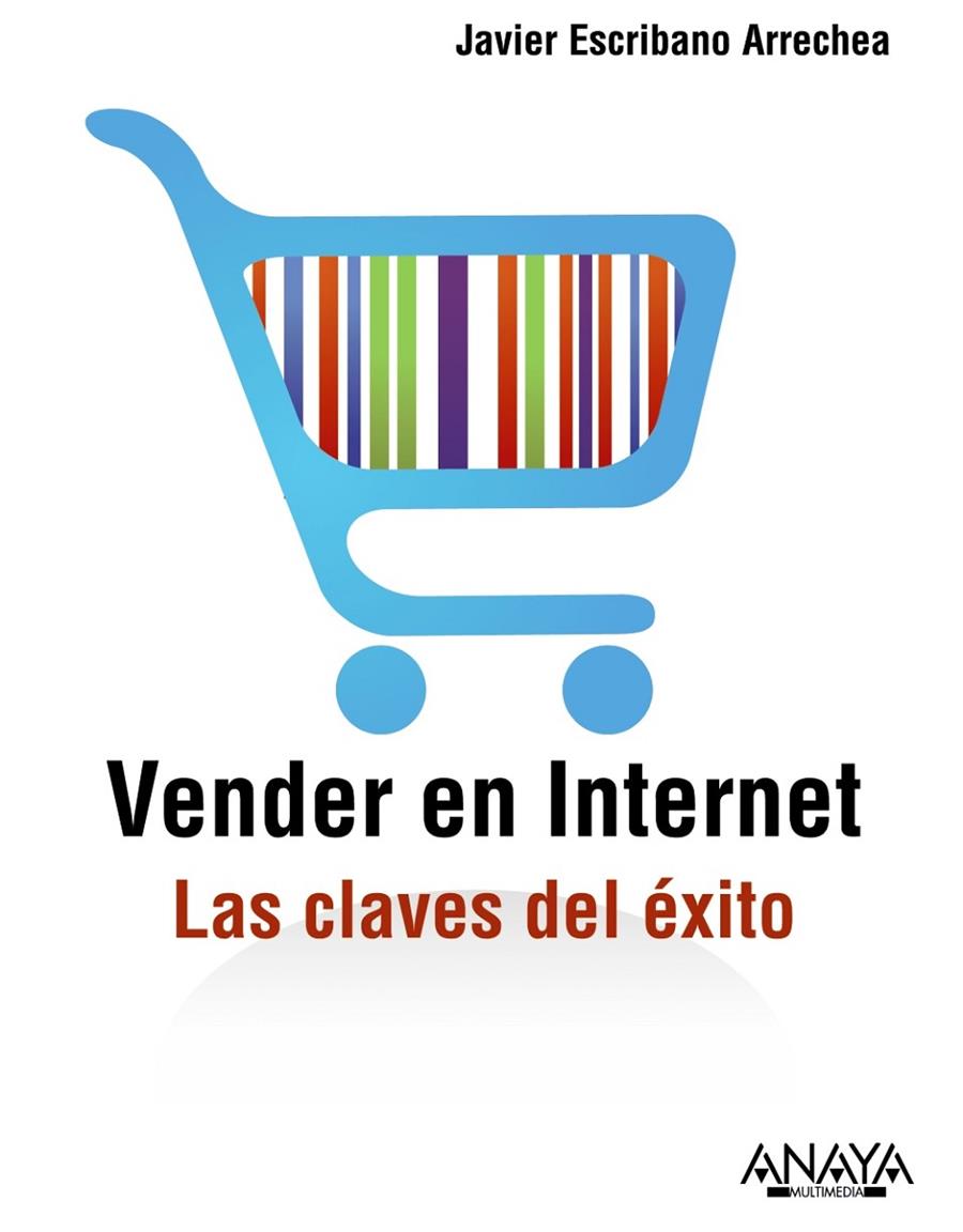 VENDER EN INTERNET : LAS CLAVES DEL ÉXITO | 9788441530508 | ESCRIBANO ARRECHEA, JAVIER | Librería Castillón - Comprar libros online Aragón, Barbastro