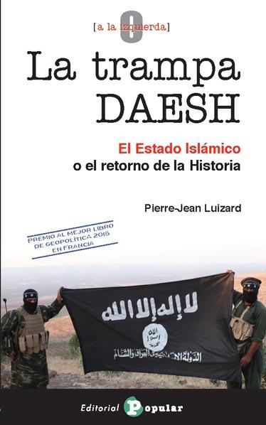 LA TRAMPA DAESH | 9788478846498 | PIERRE-JEAN LUIZARD | Librería Castillón - Comprar libros online Aragón, Barbastro