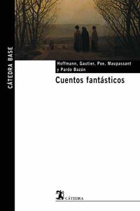 CUENTOS FANTASTICOS (CATEDRA BASE) | 9788437621616 | HOFFMANN, E. T. A., Y OTROS | Librería Castillón - Comprar libros online Aragón, Barbastro