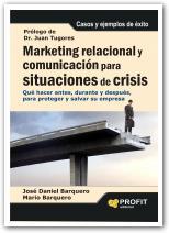 MARKETING RELACIONAL Y COMUNICACION PARA SITUACIONES DE CRISIS | 9788492956081 | BARQUERO, JOSÉ DANIEL; BARQUERO, MARIO | Librería Castillón - Comprar libros online Aragón, Barbastro