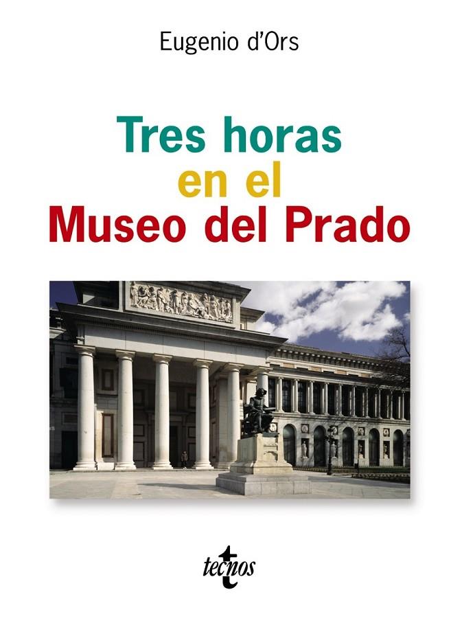 TRES HORAS EN EL MUSEO DEL PRADO | 9788430942008 | ORS, EUGENIO D' | Librería Castillón - Comprar libros online Aragón, Barbastro