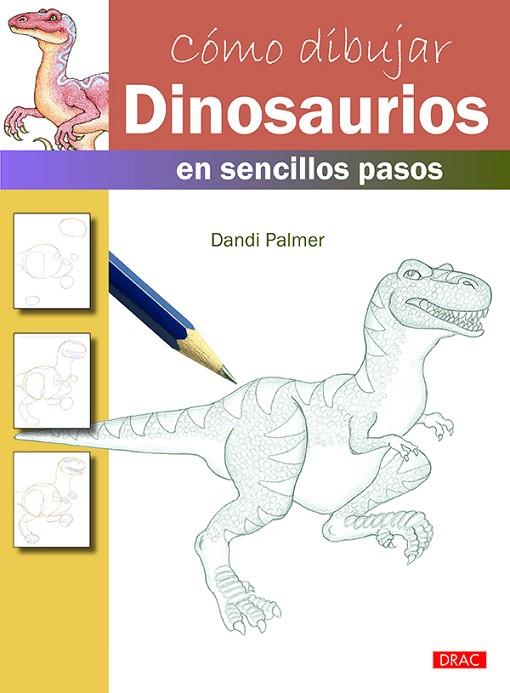 Cómo dibujar dinosaurios en sencillos pasos | 9788498745672 | Palmer, Dandi | Librería Castillón - Comprar libros online Aragón, Barbastro