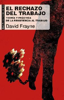 El rechazo del trabajo | 9788446044390 | Frayne, David | Librería Castillón - Comprar libros online Aragón, Barbastro